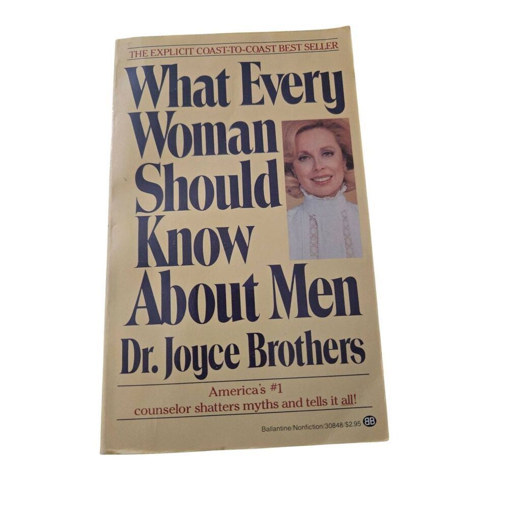 What every woman should know about men by Dr. Joyce Brothers- ballantine books -